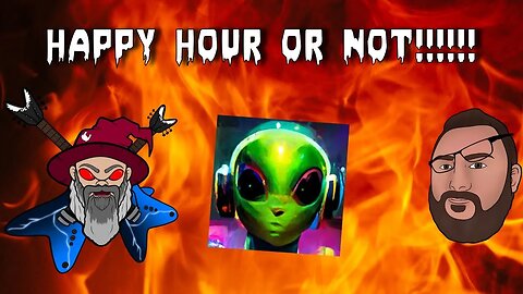 The Happy Hour or Not Live Stream #14 Mid Week Rambling And Maybe A Guest