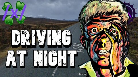 Driving at Night | 4chan /x/ Paranormal Greentext Stories Thread