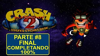 [PS1] - Crash Bandicoot 2: Cortex Strikes Back - [Parte 8 - Final] - Completando 100%
