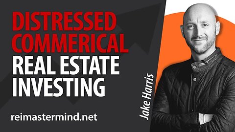 Distressed Commercial Real Estate Investing with Jake Harris