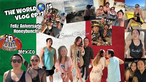 THE WORLD IS VLOG #7 Feliz Aniversario Honeybunch (Our Trip To Mexico)