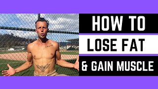 How to lose fat and gain muscle