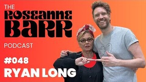 We finally got Ryan Long!!!! _ The Roseanne Barr Podcast #48