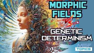 How Morphogenetic Fields Differ from Genetic Determinism (Science Based)