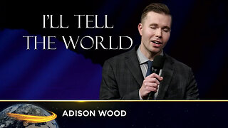 I'll Tell The World with Adison Wood