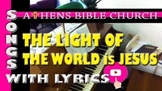 THE LIGHT OF THE WORLD IS JESUS | Lyrics and Congregational Hymn Singing | Athens Bible Church