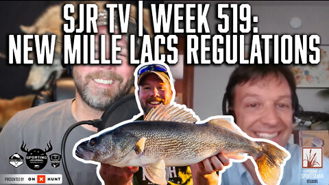 SJR TV | Week 519: New Mille Lacs Regulations