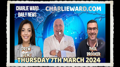 CHARLIE WARD DAILY NEWS WITH PAUL BROOKER DREW DEMI - THURSDAY 7TH MARCH 2024