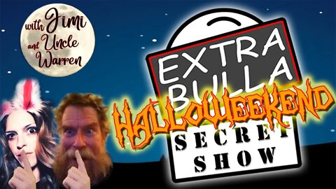 Secret Show! Shhhh! #36 (for real) | HALLOWEEKEND! | Extra Bulla Midnight