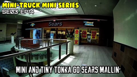 Mini-Truck (SE03 EP14) Mini Dumper and Tiny Tonka do the malls in NY. Last days of Sears
