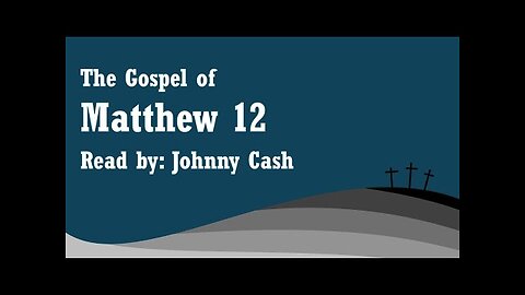 Matthew 12 - NKJV - Read by Johnny Cash