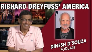 RICHARD DREYFUSS' AMERICA Dinesh D’Souza Podcast Ep603