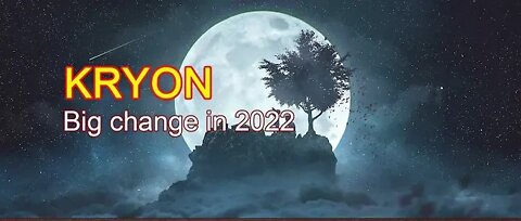 Kryon January 2022 - Big Changes in 2022! Increase your Energy/Vibration