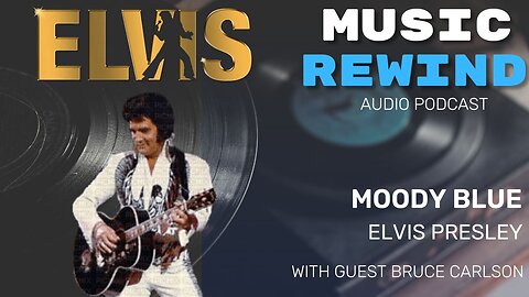 Elvis Presley: Moody Blue with guest Bruce Carlson