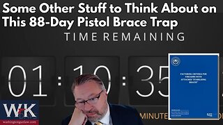 Some Other Stuff to Think About on This 88-Day Pistol Brace Trap