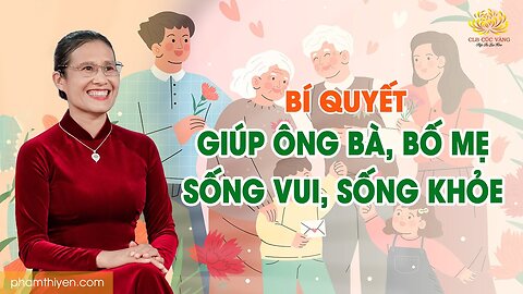 Bí quyết giúp ông bà, bố mẹ sống vui, sống khỏe