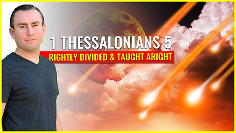 1 Thessalonians 5 rightly divided and taught aright