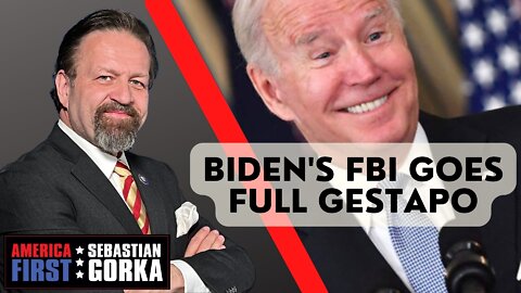 Sebastian Gorka FULL SHOW: Biden's FBI goes full Gestapo