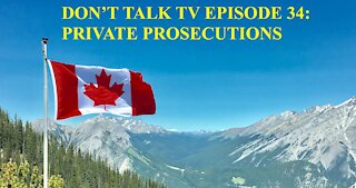 Don't Talk TV Episode 34: Private Prosecutions