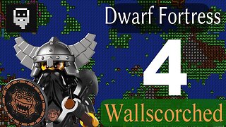 Dwarf Fortress Wallscorched part 4 - Get them Walls up
