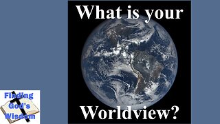 What is Your Worldview?