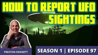 How to Report UFO Sightings with Preston Dennett (Episode 97)