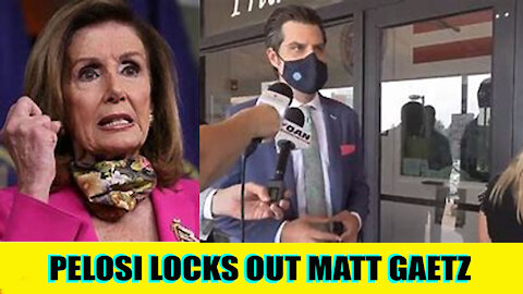 PELOSI BLOCKS MATT GAETZ FROM VISITING JAILED REPUBLICANS