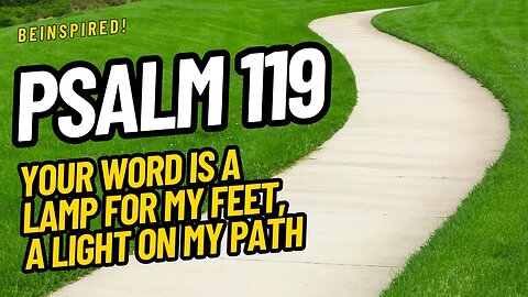 PSALM 119 | Longest PSALM | Your Word is a Lamp unto my Feet