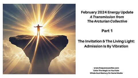 February 2024 Update: The Invitation & The Living Light ~ Admission Is By Vibration!