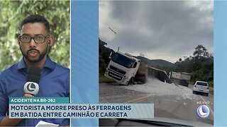 Acidente na BR-262: Motorista Morre Preso às Ferragens em Batida entre Caminhão e Carreta.