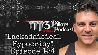 “Lackadaisical Hypocrisy” | Ep. 124