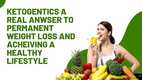 Ketogentics A Real Anwser to Permanent Weight Loss And Acheiving A Healthy Lifestyle