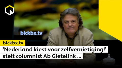 ‘Nederland kiest voor zelfvernietiging!’ stelt columnist Ab Gietelink ...