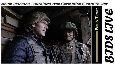 Nolan Peterson - Ukraine's Transformation and Path To War