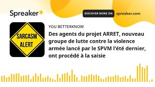 Des agents du projet ARRET, nouveau groupe de lutte contre la violence armée lancé par le SPVM l’été