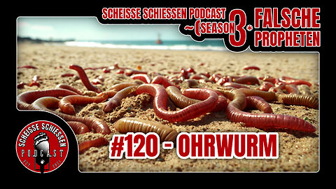 Scheisse Schiessen Podcast #120 - Ohrwurm