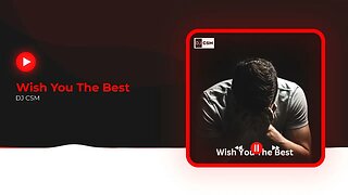 DJ CSM - Wish You The Best