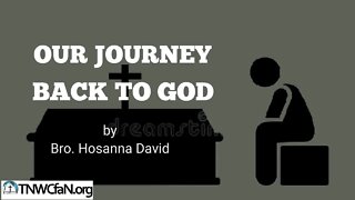 Our Journey Back Home | Bro. Hosanna David