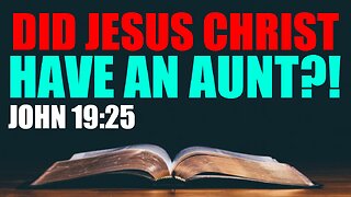 Did Jesus Christ have an aunt and cousins? (John 19:25)