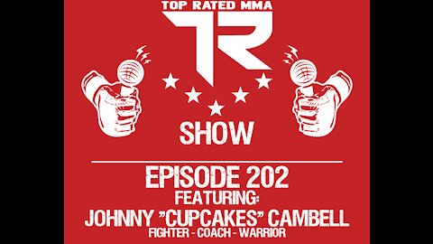 Ep. 202 - Johnny "Cupcakes" Campbell - Warrior - Fighter - Coach