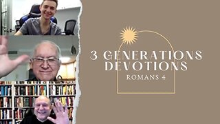 Romans 4 || 3 Generations Daily Devotions