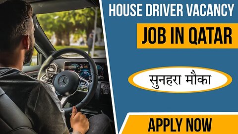 Job in Qatar | House Driver Vacancy | Apply Now for Excellent Opportunity