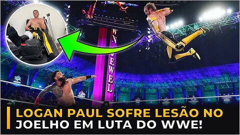 LOGAN PAUL SOFRE GRAVE LESÃO NO JOELHO EM LUTA DO WWE!