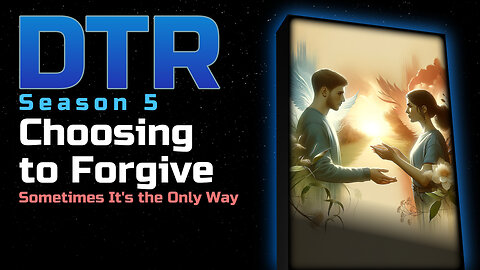 DTR Ep 445: Choosing to Forgive