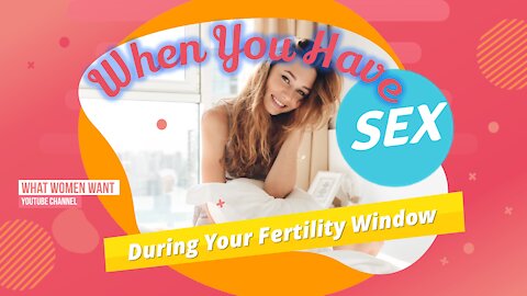 When You Have Sex During Your Fertility Window | When and How Often to Have Sex to Get Pregnant