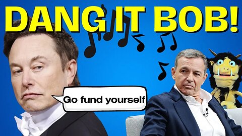 Dang It Bob! A Song for Bog Iger, Disney and Elon Musk! Version two!