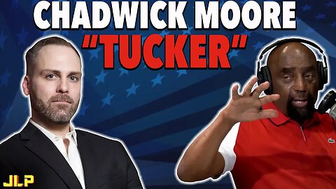 AUTHOR: Chadwick Moore's new book "Tucker" is AMAZIN' | JLP