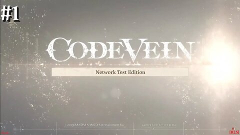 [RLS] CODE VEIN: Network Test Edition #1