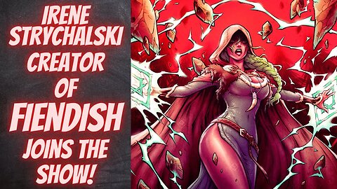 Irene Strychalski creator of FIENDISH joins the show!