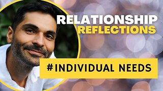 #Relationship Reflections: #INDIVIDUAL NEEDS